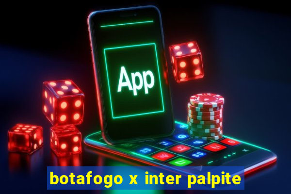 botafogo x inter palpite